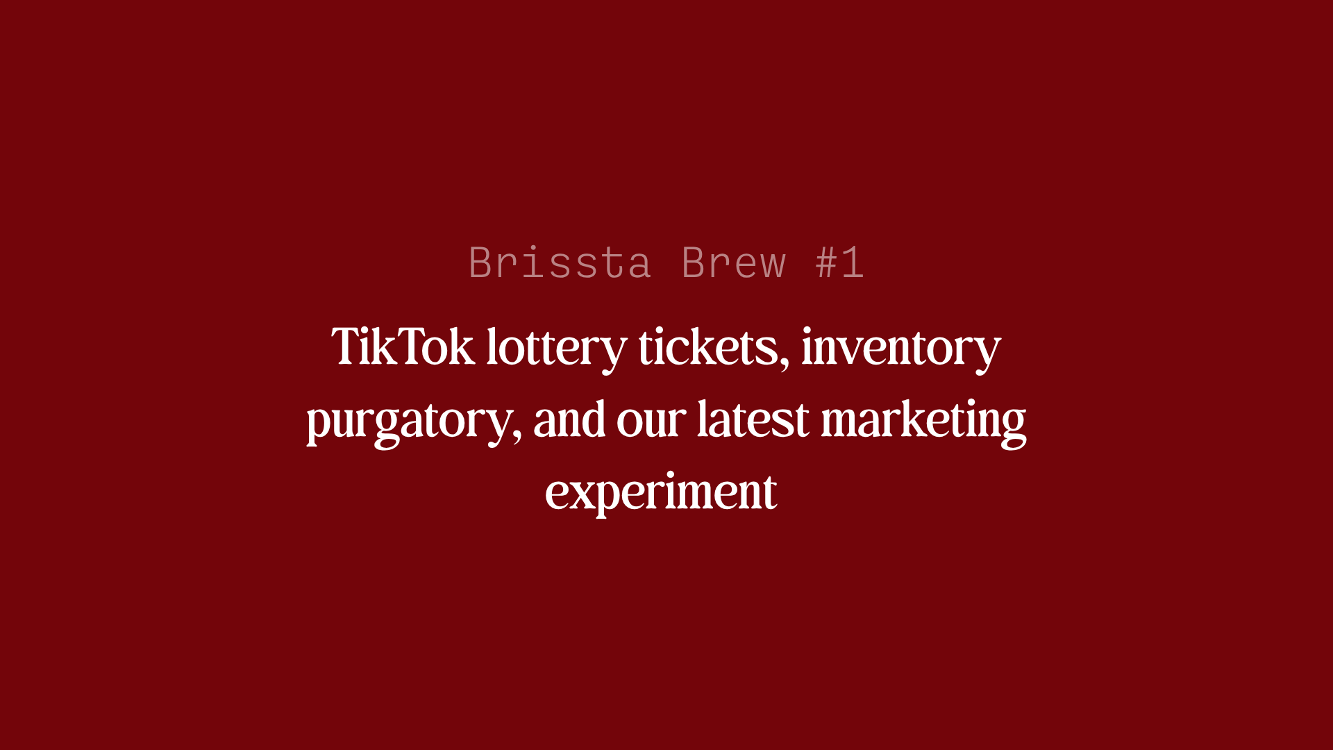 Brissta Brew #1: TikTok lottery tickets, inventory purgatory, and our latest marketing experiment