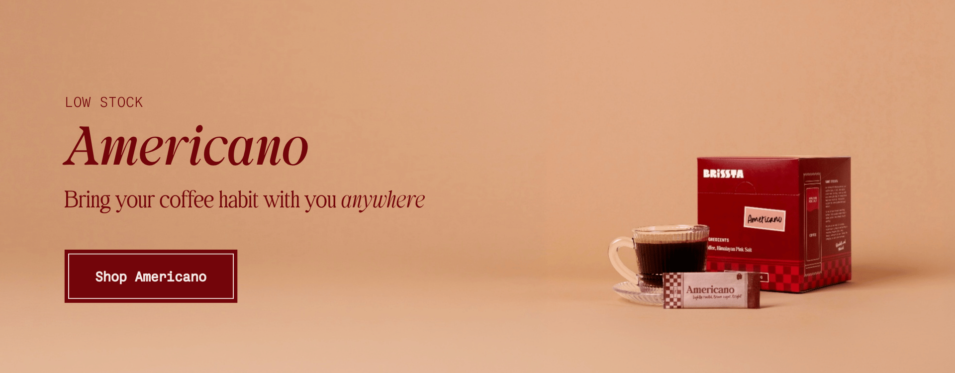 Brissta Americano. Bring your coffee habit with you anywhere.